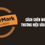 cach-chen-watermark-thuong-hieu-vao-video-da-tai