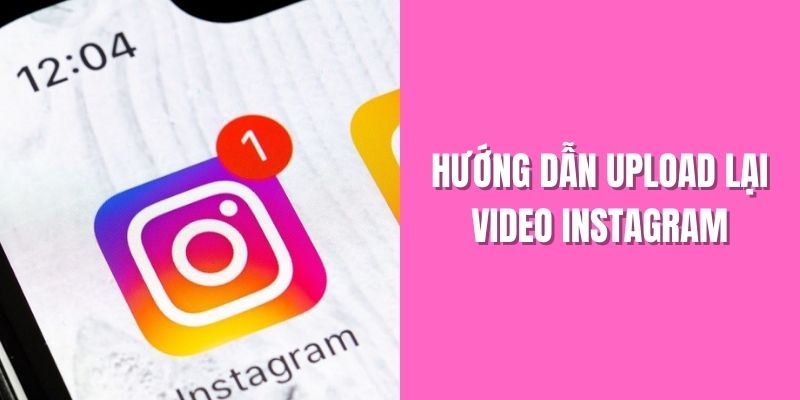 huong-dan-upload-lai-video-instagram