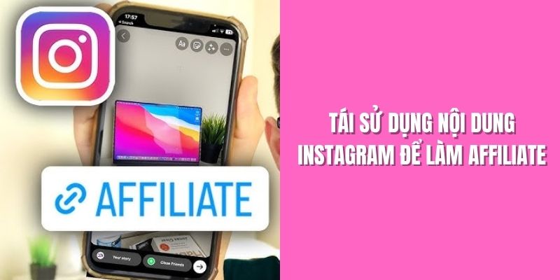 tai-su-dung-noi-dung-instagram-de-lam-affiliate